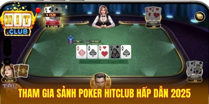 Tham gia sảnh Poker Hitclub hấp dẫn 2025