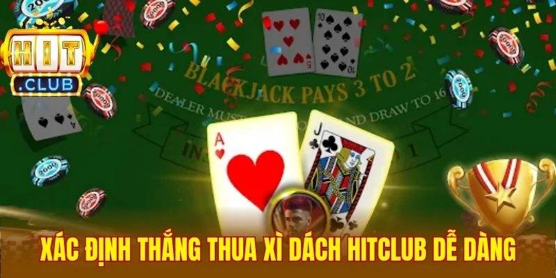 Xác định thắng thua Xì Dách Hitclub dễ dàng