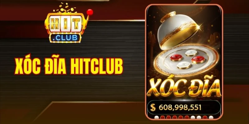 Xóc Đĩa Hitclub - Phiên Bản Nâng Cấp Nổ Thưởng Cực Đỉnh