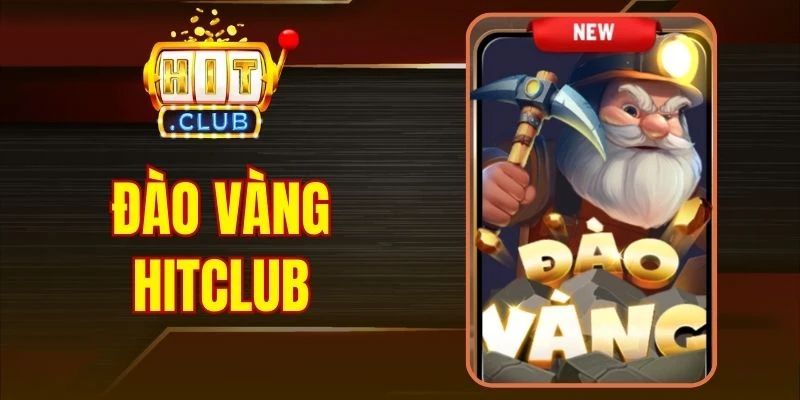 Đào Vàng Hitclub - Săn Thưởng Cực Dễ Cho Game Thủ