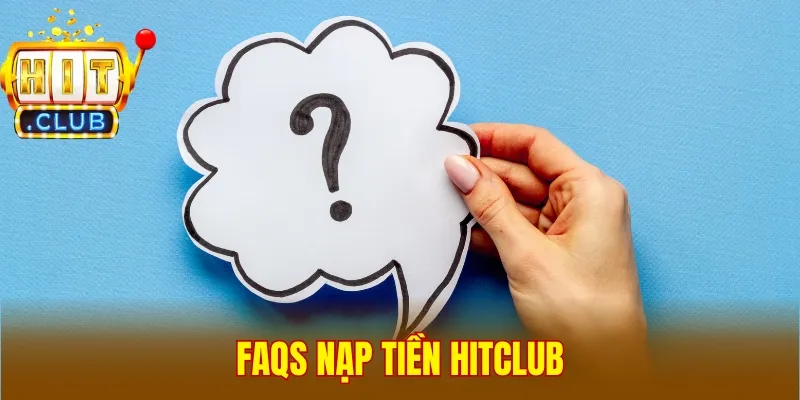 FAQs nạp tiền Hitclub