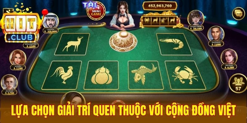 Lựa chọn giải trí quen thuộc với cộng đồng Việt