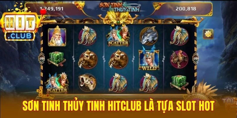 Sơn tinh thủy tinh Hitclub là tựa slot hot